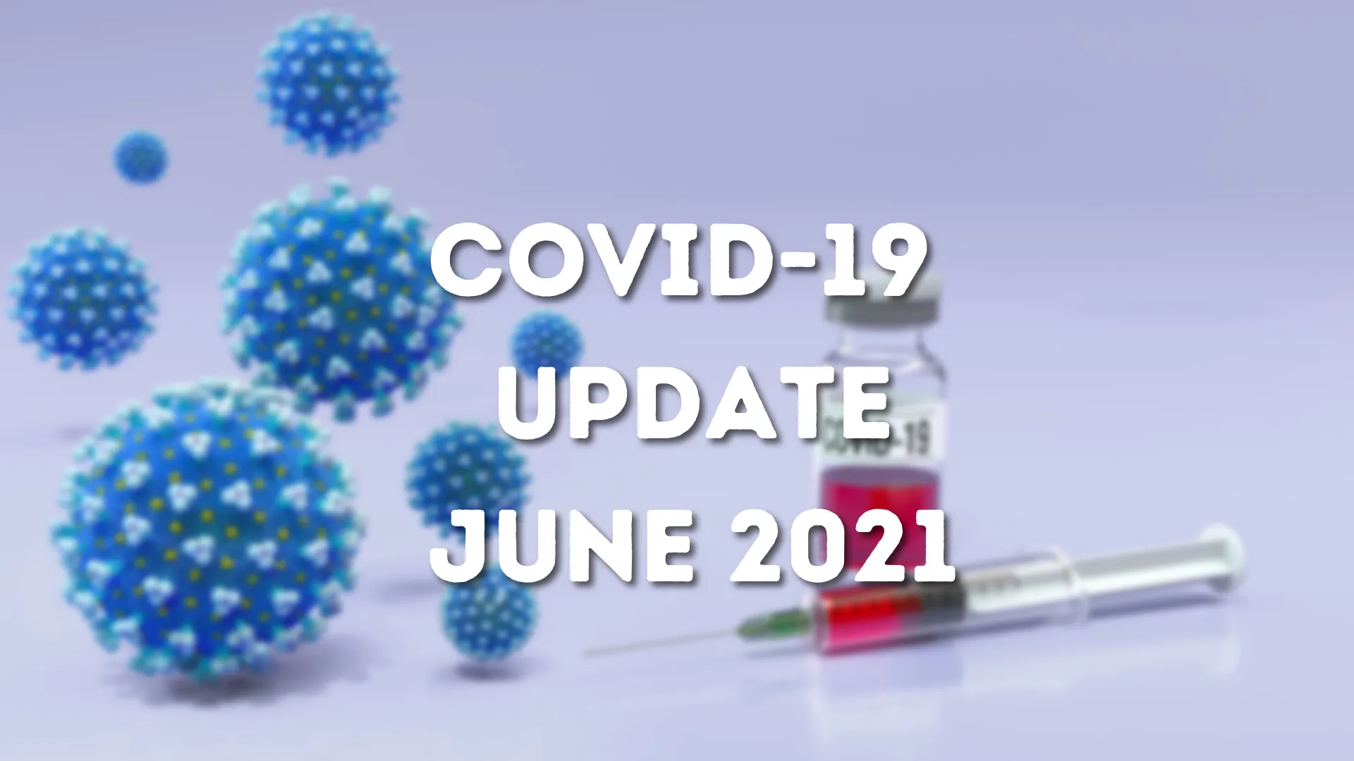 COVID Update for June 2021